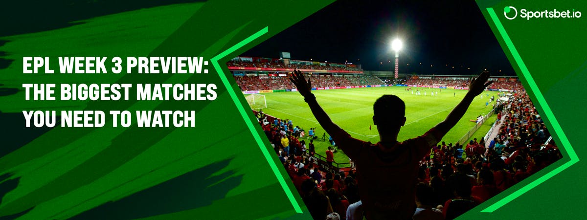EPL 2022/23 Week 3 Preview: The biggest matches to watch